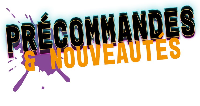 Précommandes et nouveautés